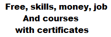 Free, skills, money, job and courses with certificates