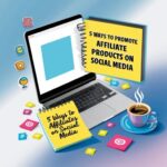 5 Ways to Promote Affiliate Products on Social Media